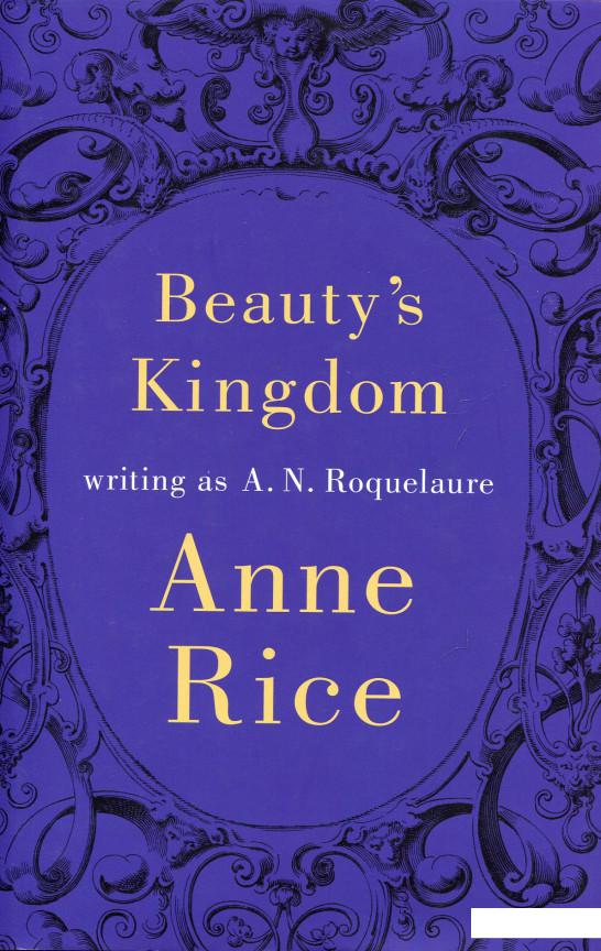 

Beauty's Kingdom: writing as A.N. Roquelaure (667501)