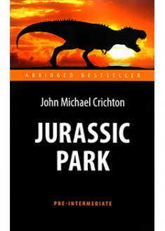 

Jurassic Park = Парк Юрского периода. Адаптированная книга для чтения на английском языке. Pre-Intermediate. 87914