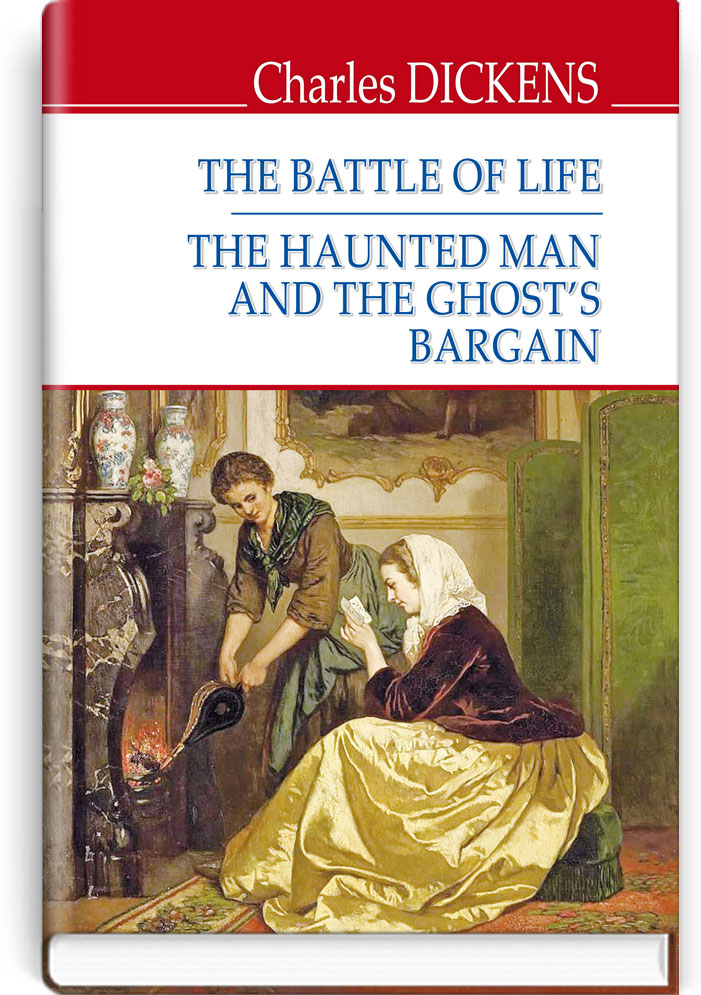 

The Battle of Life; The Haunted Man and the Ghost‘s Bargain