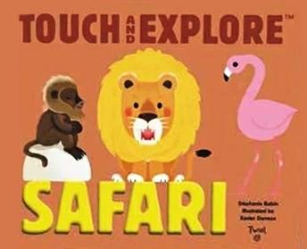 

Книга с тактильными ощущениями Touch and Explore Safari Stephanie Babin, Xavier Deneux ISBN 9782745981806