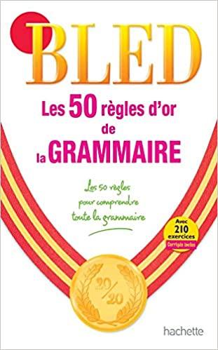 

Книга Bled: Les 50 rgles dor de la grammaire — La rfrence avec 210 exercices et corrigs ISBN 9782011600899
