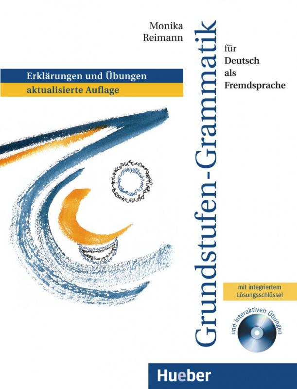 

Grundstufen-Grammatik für Deutsch als Fremdsprache mit integriertem Lösungsschlüssel und CD-ROM mit interaktiven Übungen