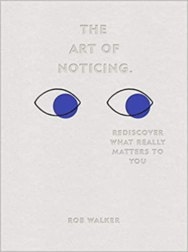

Книга The Art of Noticing: Rediscover What Really Matters to You Rob Walker ISBN 9781529104431
