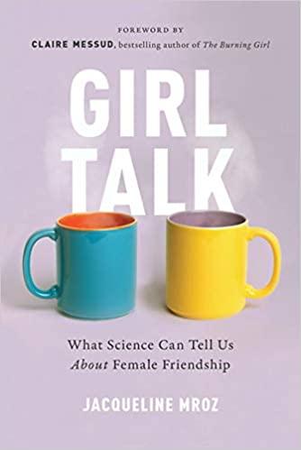 

Книга Girl Talk. What Science Can Tell Us About Female Friendship Jacqueline Mroz ISBN 9781580057677