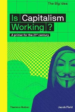 

Книга Is Capitalism Working Jacob Field, Matthew Taylor ISBN 9780500293676