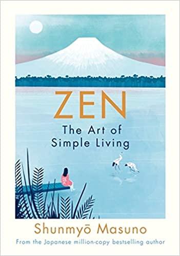 

Книга Zen: The Art of Simple Living Shunmyo Masuno ISBN 9780241371831