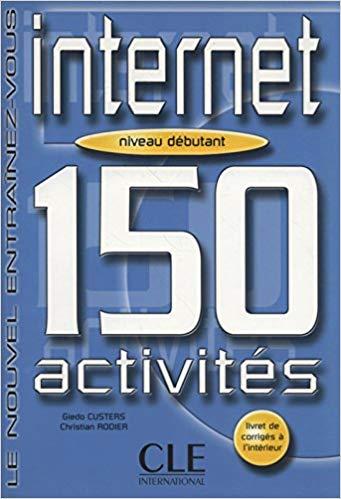 

Книга 150 activites Internet Niveau Debutant Livre + corriges ISBN 9782090333473