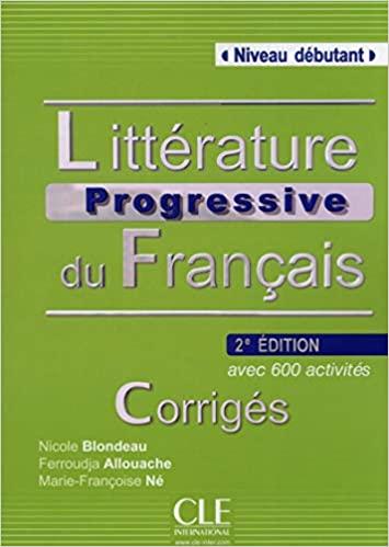 

Книга Litterature Progressive du Franais 2e edition Debutant Corriges ISBN 9782090381405