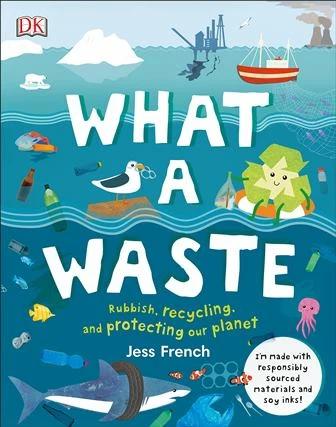 

Книга What A Waste: Rubbish, Recycling, and Protecting our Planet ISBN 9780241366912