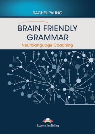 

Книга BRAIN FRIENDLY GRAMMAR NEUROLANGUAGE COACHING ISBN 9781471584176