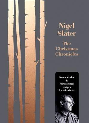 

Книга The Christmas Chronicles: Notes, Stories and 100 Essential Recipes for Midwinter Nigel Slater ISBN 9780008260194