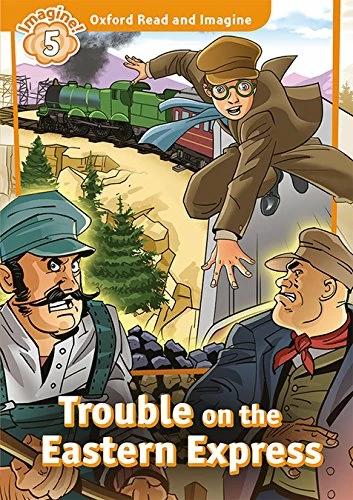 

Oxford Read and Imagine 5 Trouble on the Eastern Express + Audio CD ISBN 9780194737258