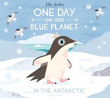 

Книга One Day on Our Blue Planet: In the Antarctic Ella Bailey ISBN 9781912497096