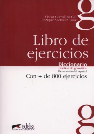 

Книга Diccionario practico de gramatica Libro de ejercicios Cerrolaza, O. ISBN 9788477116059