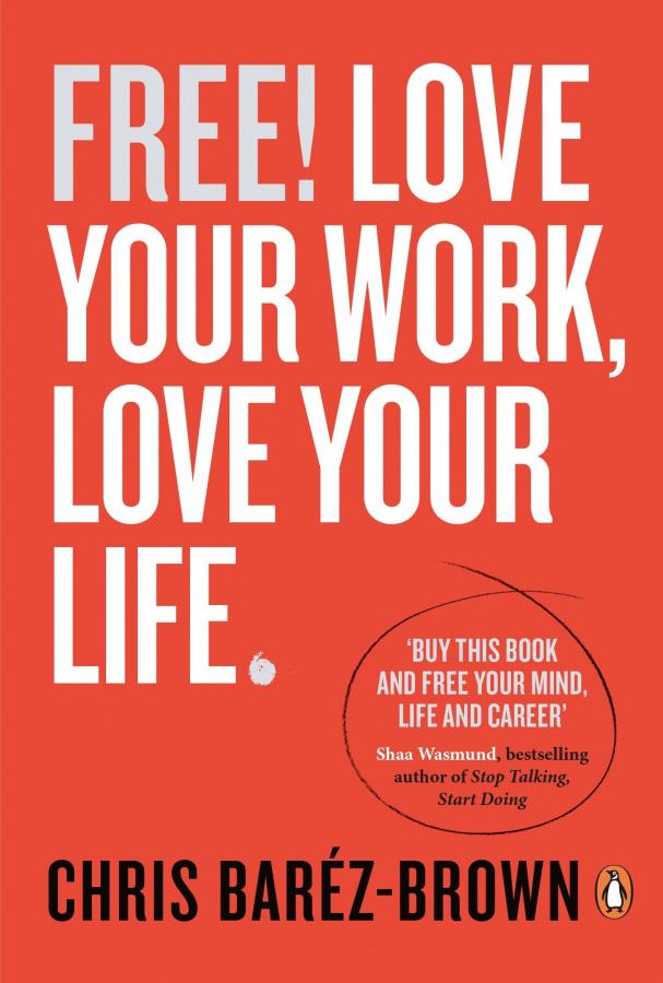 

Книга Free! Love Your Work, Love Your Life Barez-Brown, Ch ISBN 9780670923557