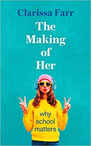 

Книга The Making of Her: Why School Matters Clarissa Farr ISBN 9780008271305