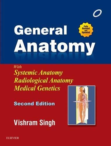 

General Anatomy with Systemic Anatomy, Radiological Anatomy, Medical Genetics