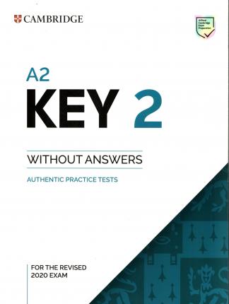 

A2 Key 2. Student`s Book without Answers. Authentic Practice Tests