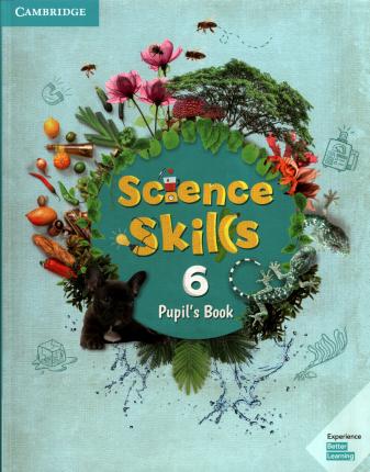 

Science Skills 6. Pupil`s Book