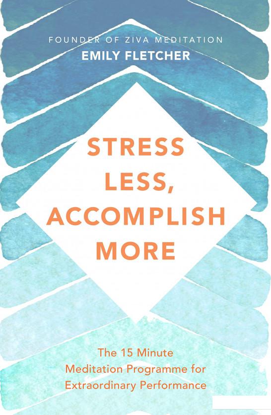

Stress Less, Accomplish More. The 15-Minute Meditation Programme for Extraordinary Performance (1102788)