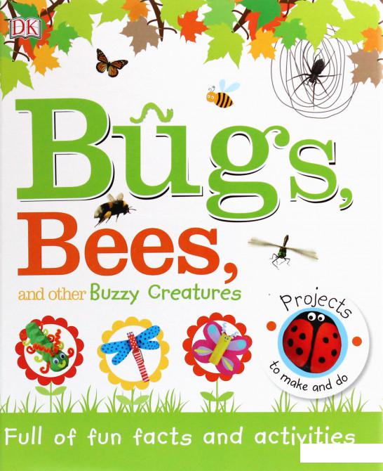 

Bugs, Bees and Other Buzzy Creatures. Full of Fun Facts and Activities (1119706)