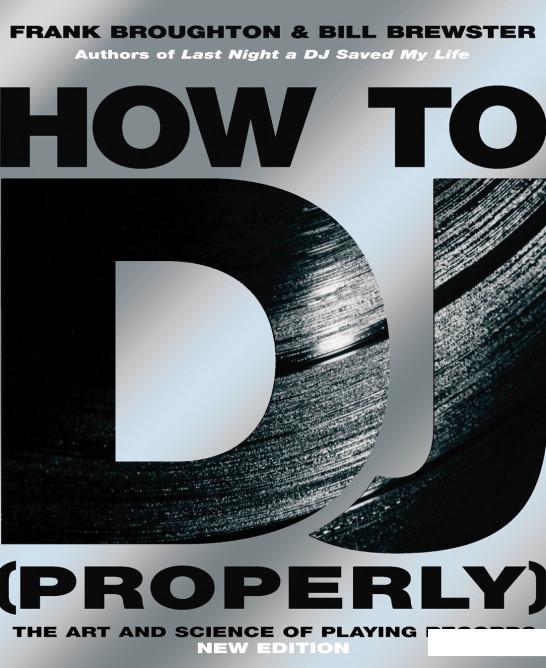 

How To DJ (Properly): The Art And Science Of Playing Records (950050)