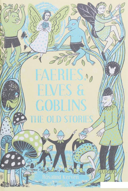 

Faeries, Elves and Goblins. The Old Stories and fairy tales (1060562)