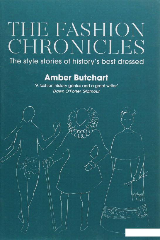 

The Fashion Chronicles. The Style Stories of History's Best Dressed (1075863)