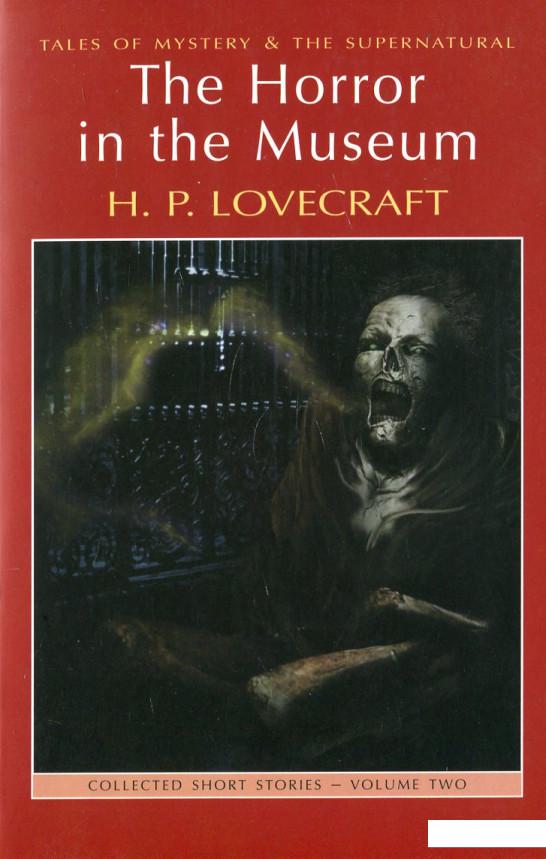 

The Horror in the Museum. Collected Short Stories. Volume 2 (445597)