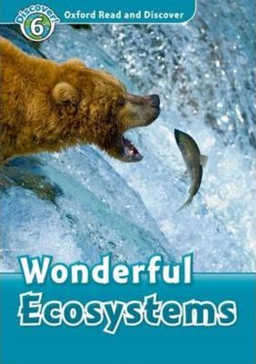 

Oxford Read and Discover: Level 6: Wonderful Ecosystems