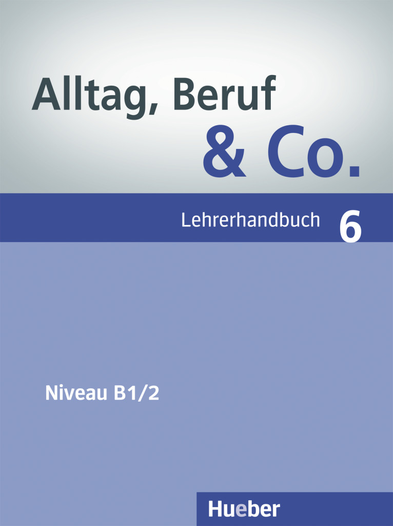 

Alltag, Beruf & Co. 6, Lehrerhandbuch - Dr. Norbert Becker, Dr. Jörg Braunert - 978-3-19-641590-2