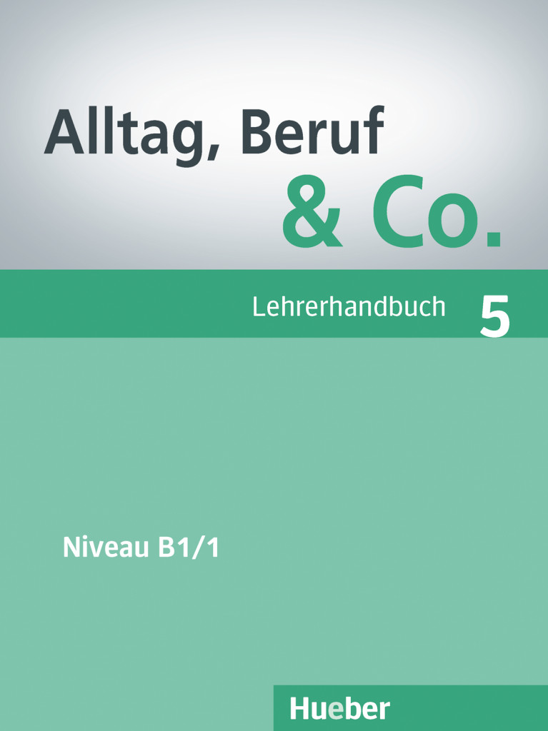 

Alltag, Beruf & Co. 5, Lehrerhandbuch - Dr. Norbert Becker, Dr. Jörg Braunert - 978-3-19-541590-3