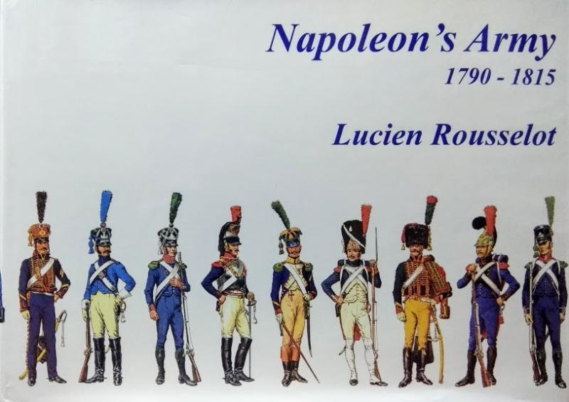 

Napoleon's Army 1790-1815. Rousselot L.