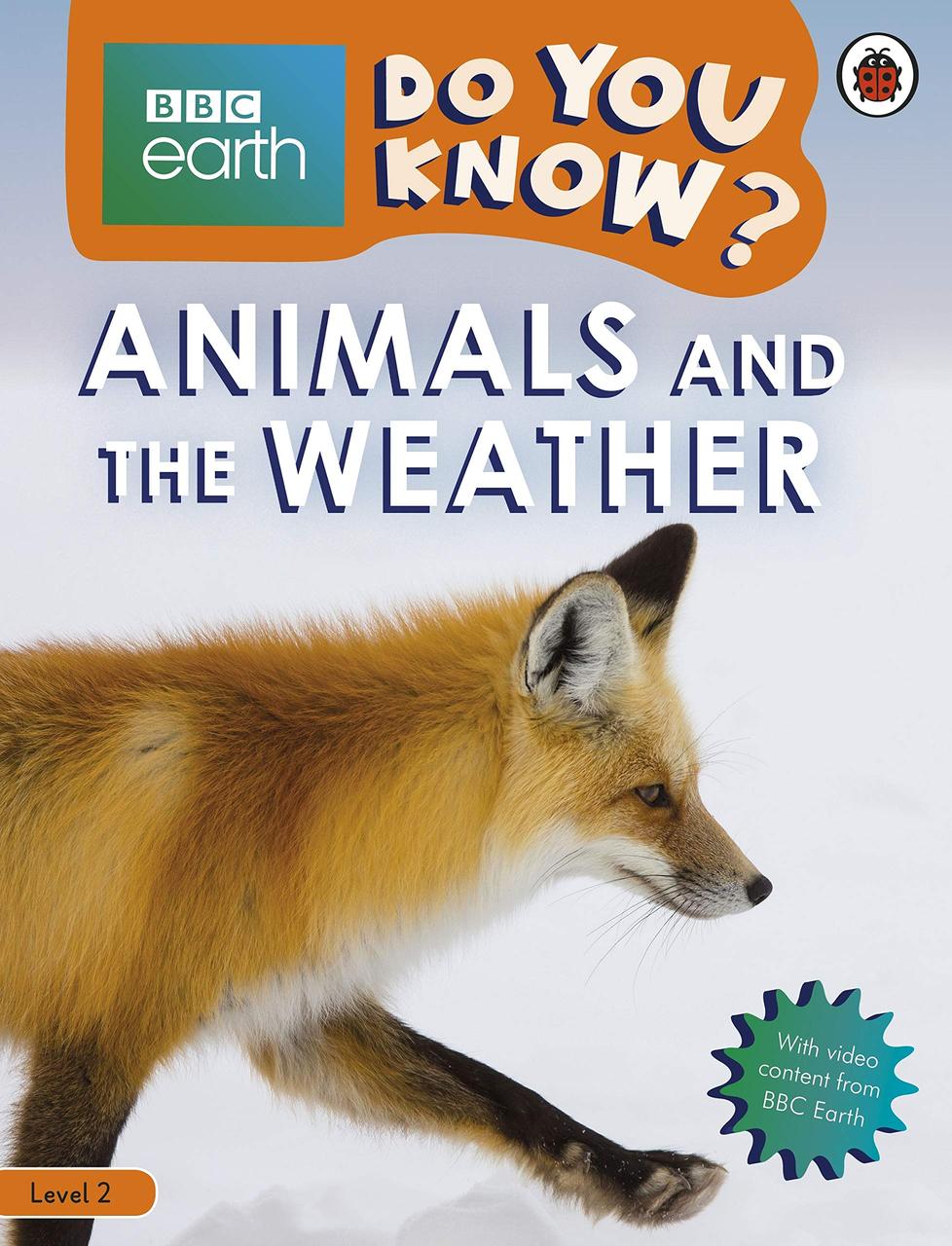 

Animals and the Weather - BBC Earth Do You Know... Level 2--(9780241382875)