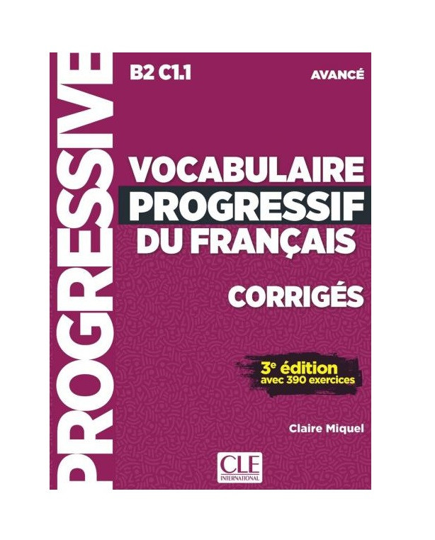 

Vocabulaire progressif du français. Niveau avancé. Corrigés