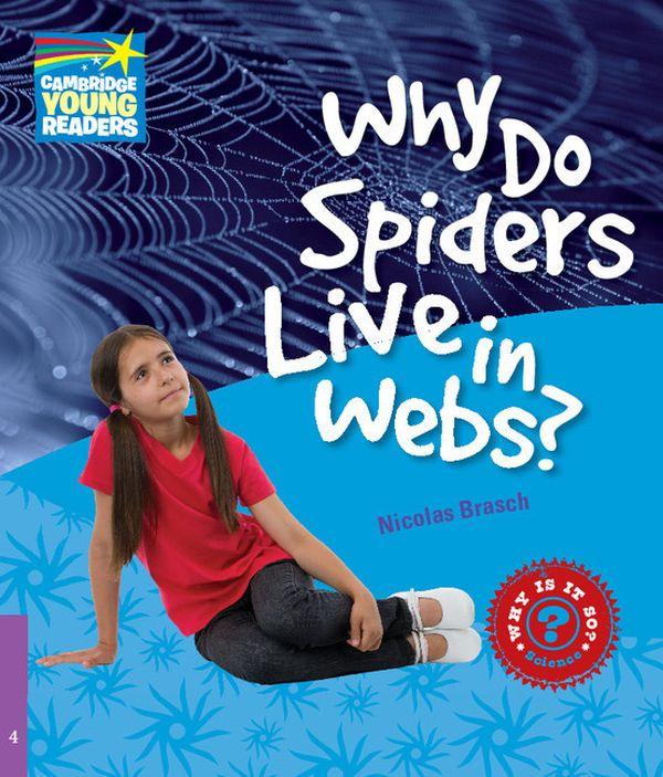 

Why Do Spiders Live in Webs Level 4-Ніколас Браш-(9780521137256)