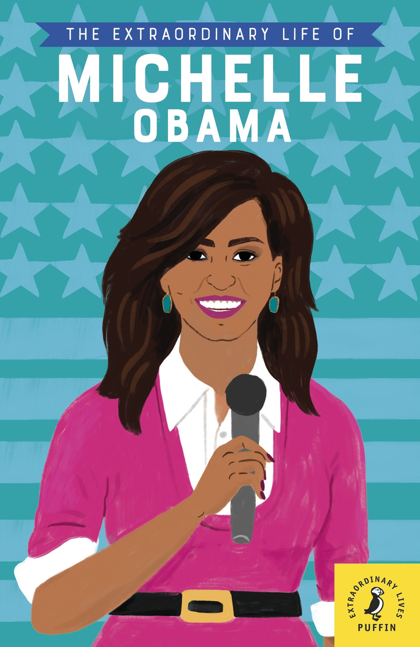 

The Extraordinary Life of Michelle Obama