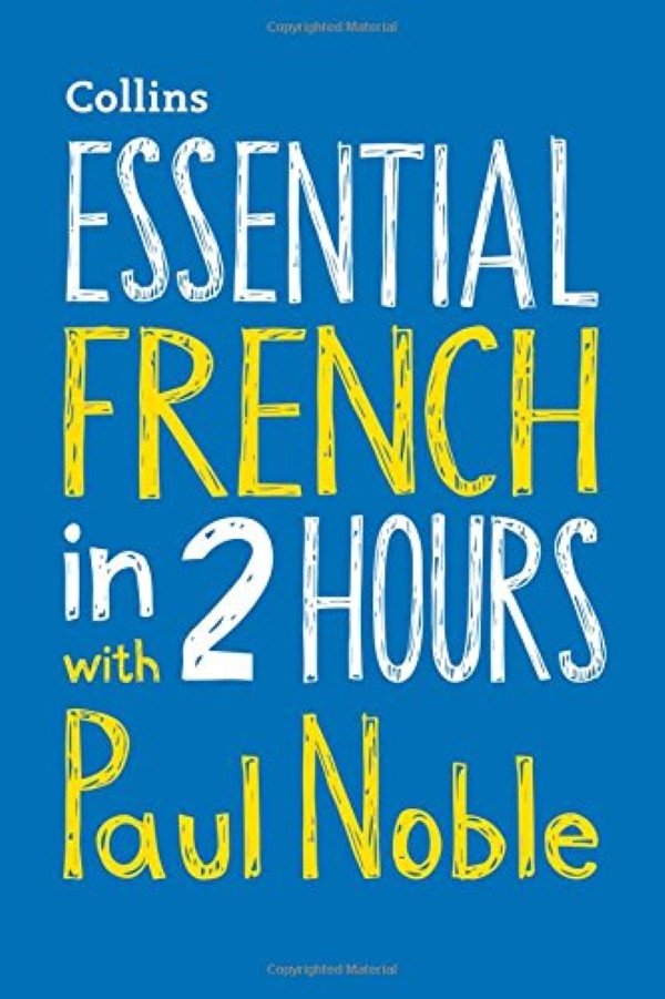 

Essential French in 2 hours with Paul Noble: Your key to language success with the bestselling language coach