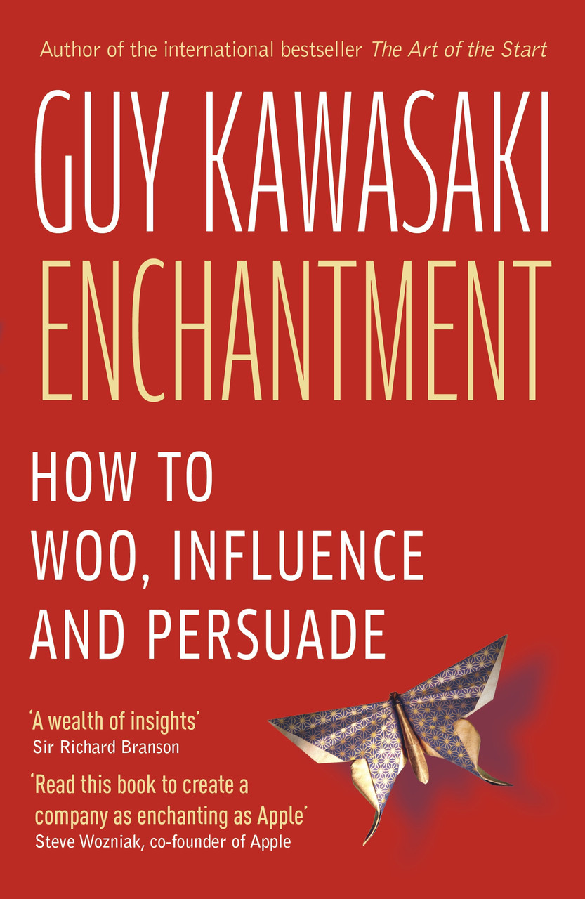

Enchantment: The Art of Changing Hearts, Minds and Actions