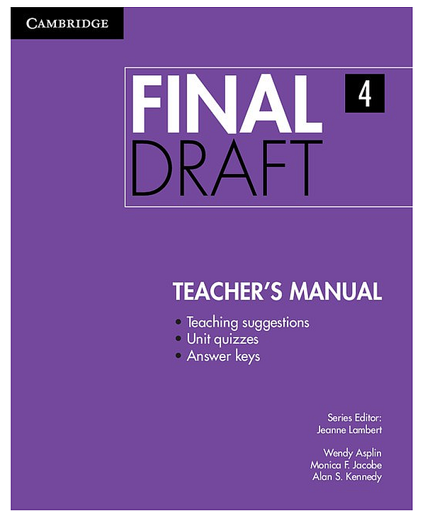 

Final Draft Level 4 Teacher's Manual-Венді Асплін, Алан С. Кеннеди, Джин Ламберт, Моніка Джейкоб-(9781107495593)