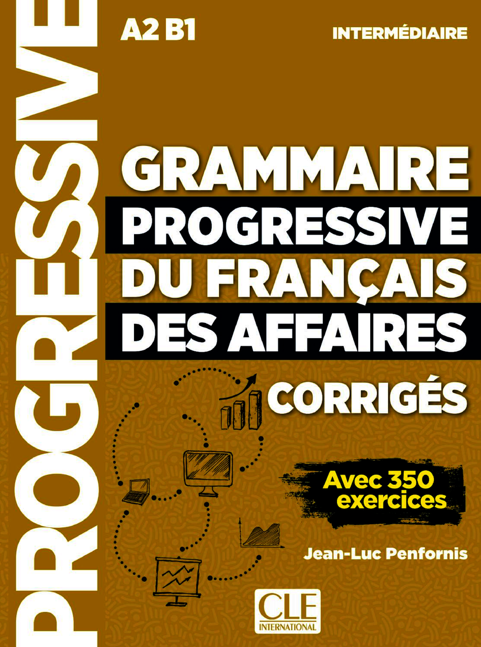 

Grammaire progressive du français des affaires. Niveau intermédiaire (A2/B1). Corrigés