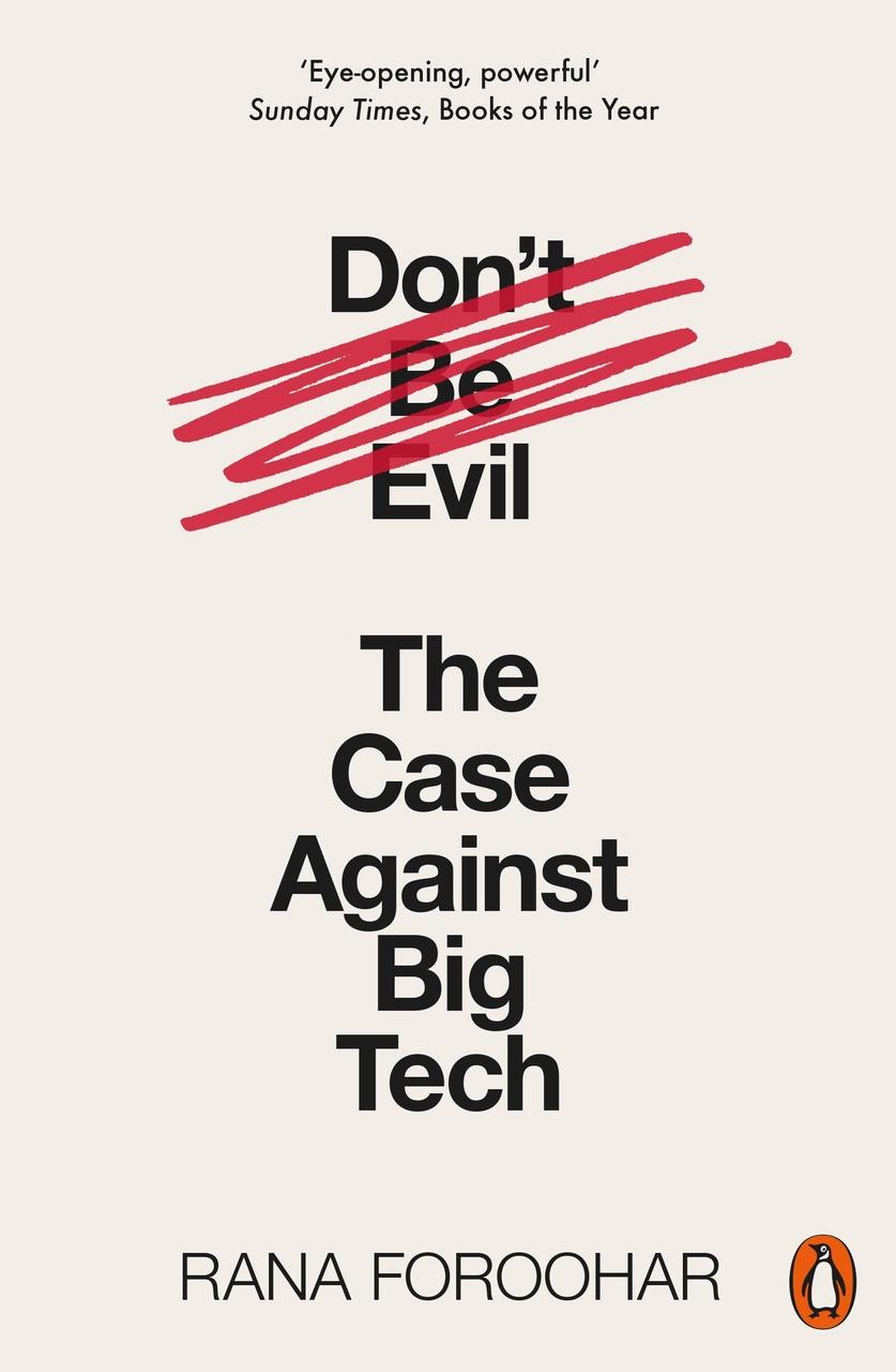 

Don't Be Evil. The Case Against Big Tech