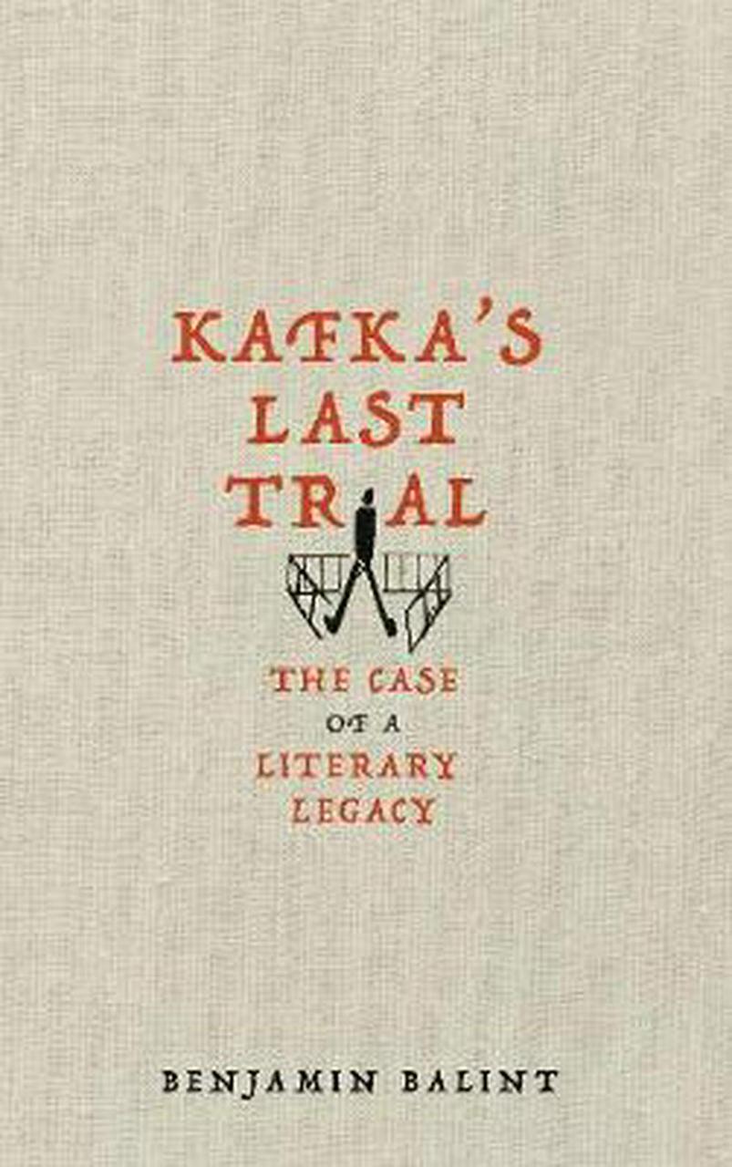 

Kafka's Last Trial: The Case of a Literary Legacy-Бенджамин Балінт-(9781509836727)