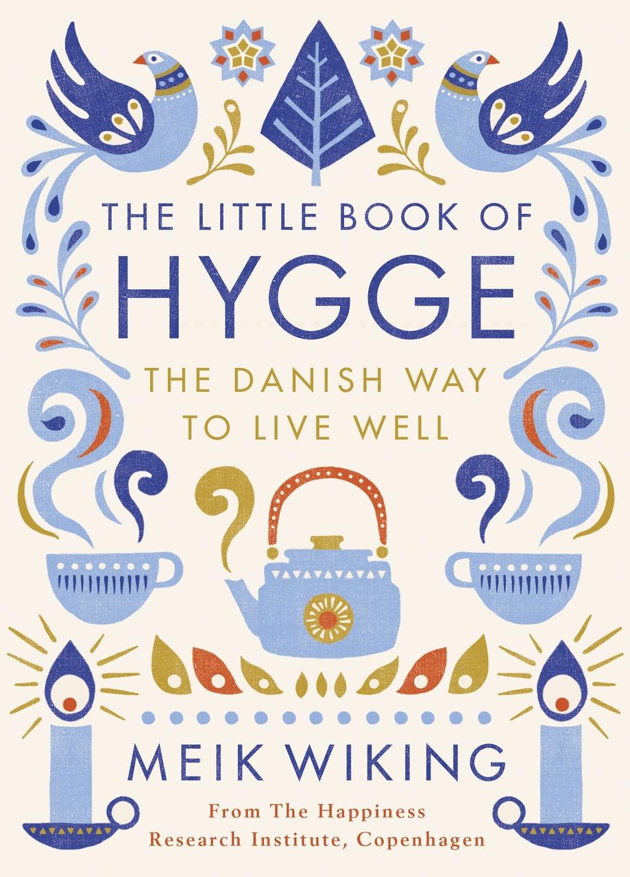 

The Little Book of Hygge. The Danish Way to Live Well