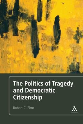 

The Politics of Tragedy and Democratic Citizenship-Роберт К. Пірро-(9781441165251)