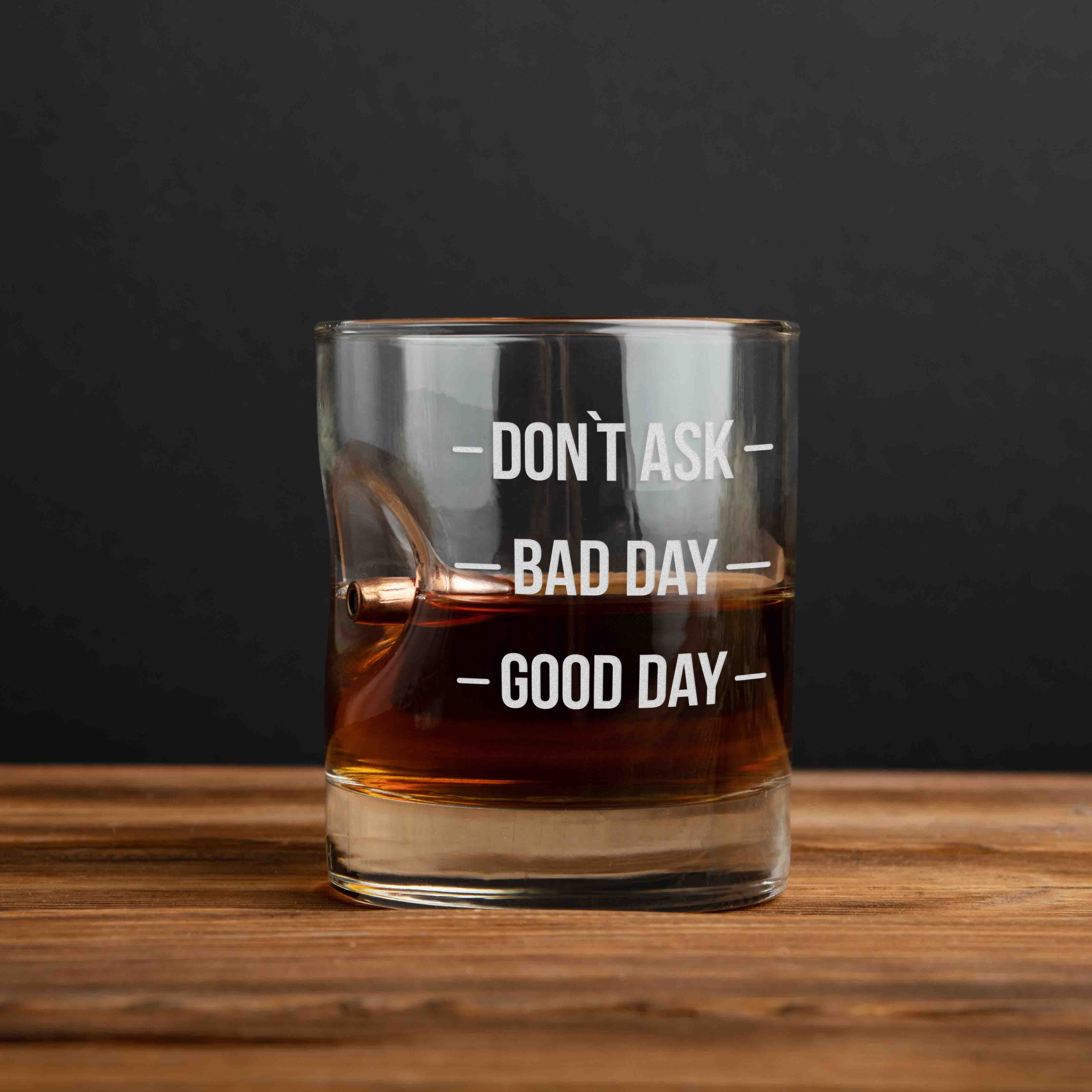 

Стакан с пулей "Don`t ask. Bad day. Good day" для виски BeriDari (8362)