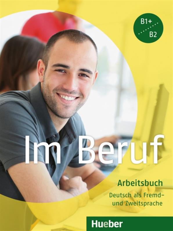 

Im Beruf B1+ ~ B2, Arbeitsbuch / Тетрадь к учебнику немецкого языка