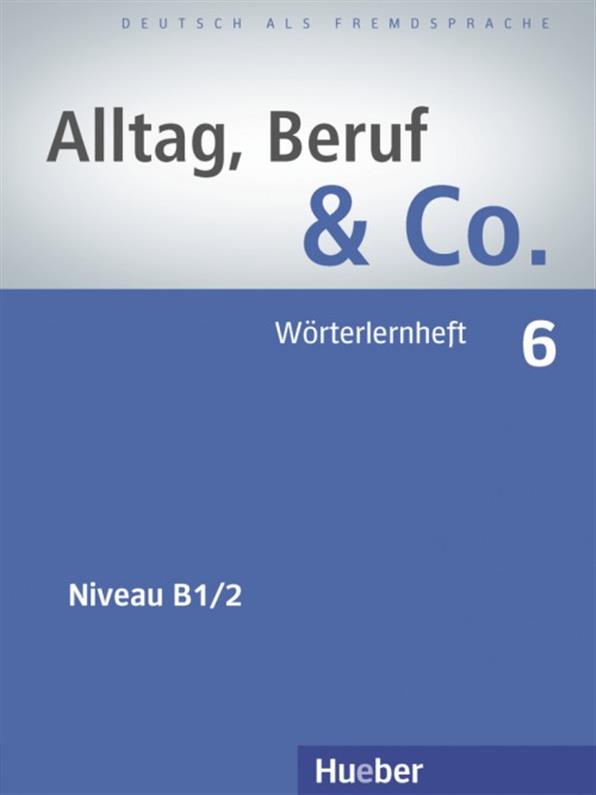 

Alltag, Beruf & Co 6, Wörterlernheft / Словарь к учебнику немецкого языка