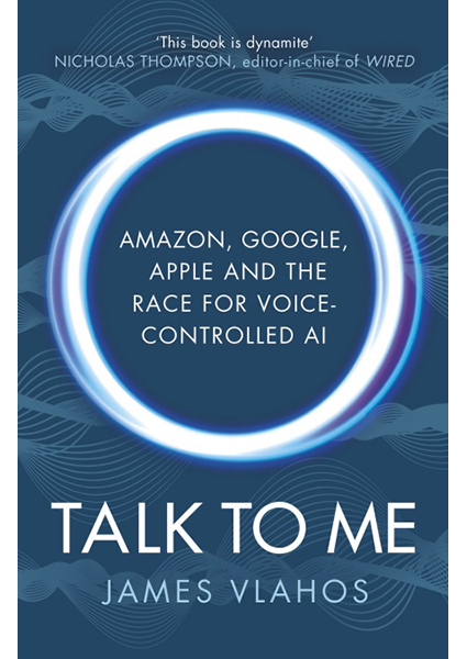 

Talk to Me: Amazon, Google, Apple and the Race for Voice-Controlled AI 94863