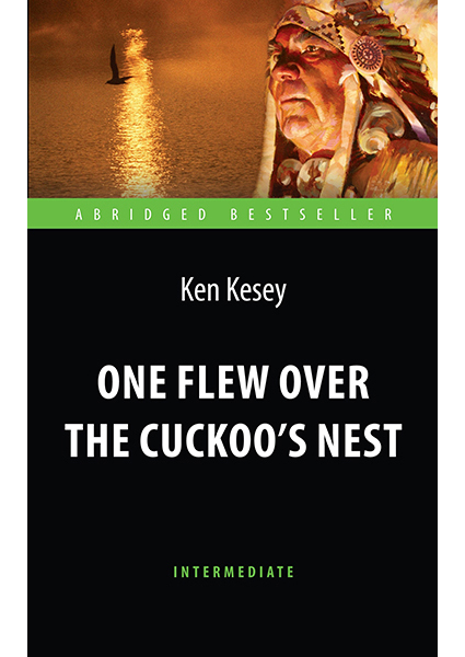 

One Flew over the Cuckoo`s = Пролетая над гнездом кукушки. Адаптированная книга для чтения на английском языке. Intermediate 89776